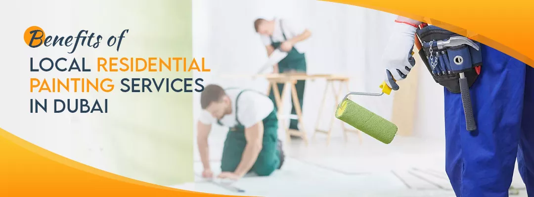Benefits of Local Residential Painting Services in Dubai