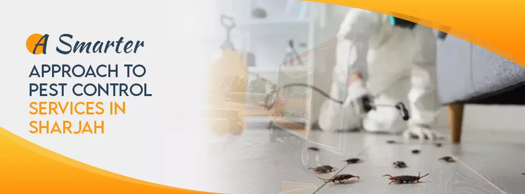 A Smarter Approach to pest control services in Sharjah