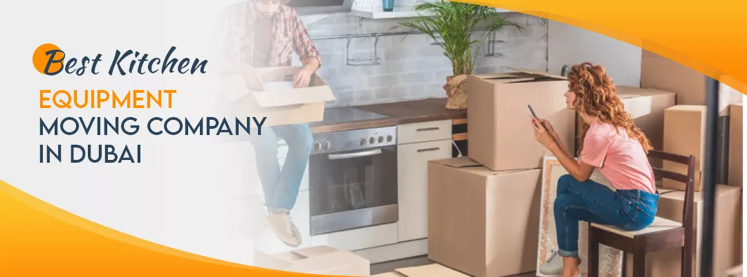 Best kitchen Equipment Moving Company in Dubai