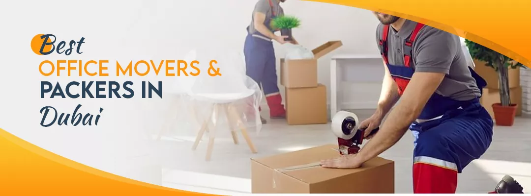 Looking for Best Office Movers and Packers in Dubai?