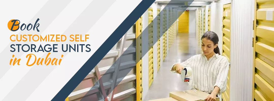 Book Customized Self Storage Units in Dubai
