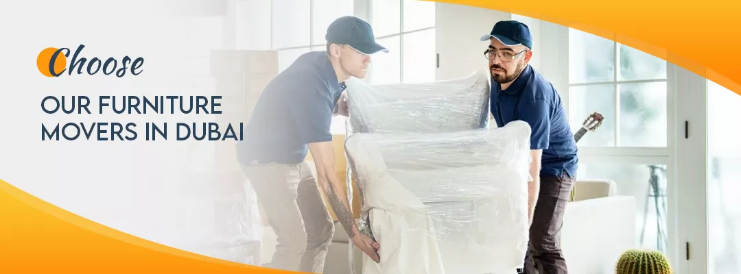 Why Choose Our Furniture Movers in Dubai?