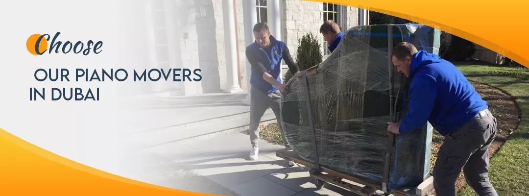 Why Choose Our Piano Movers in Dubai?