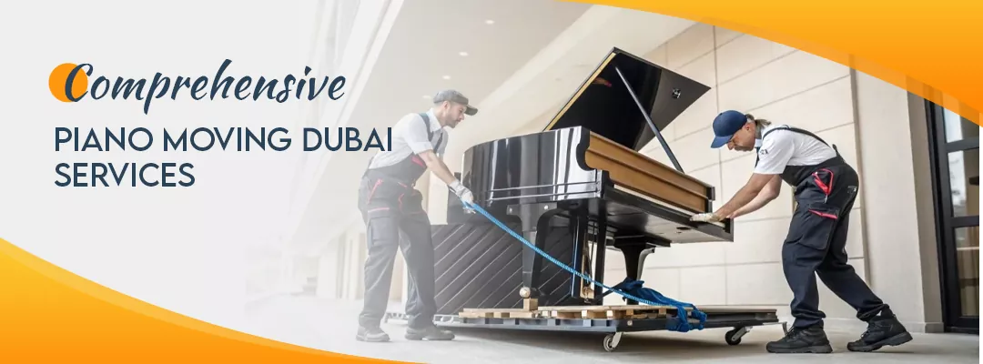 Comprehensive Piano Moving Dubai Services
