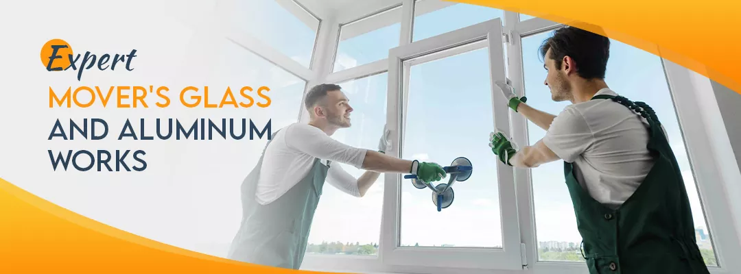 Benefits of Expert Mover's Glass and Aluminium Works