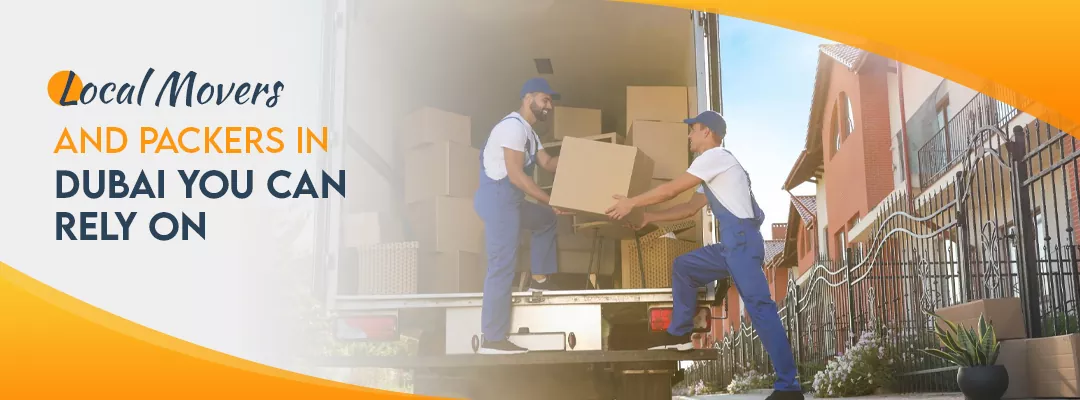 Local Movers and Packers in Dubai You Can Rely On
