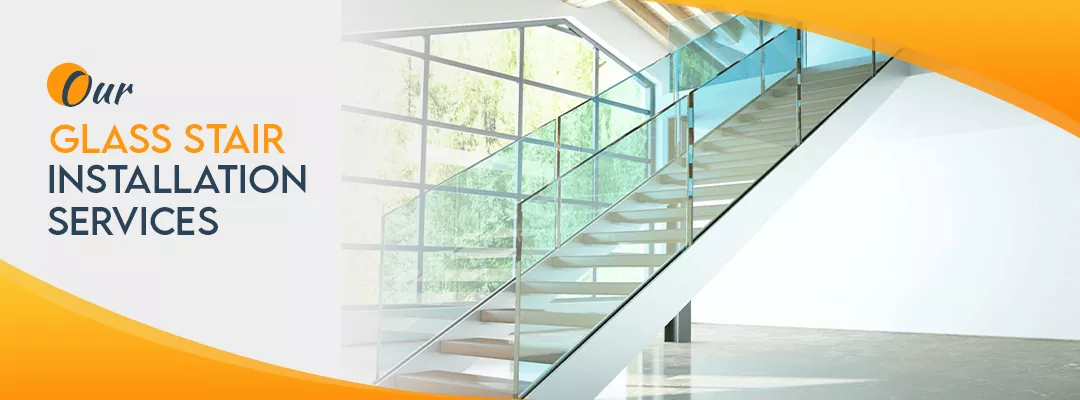 Our Glass Stair Installation Services