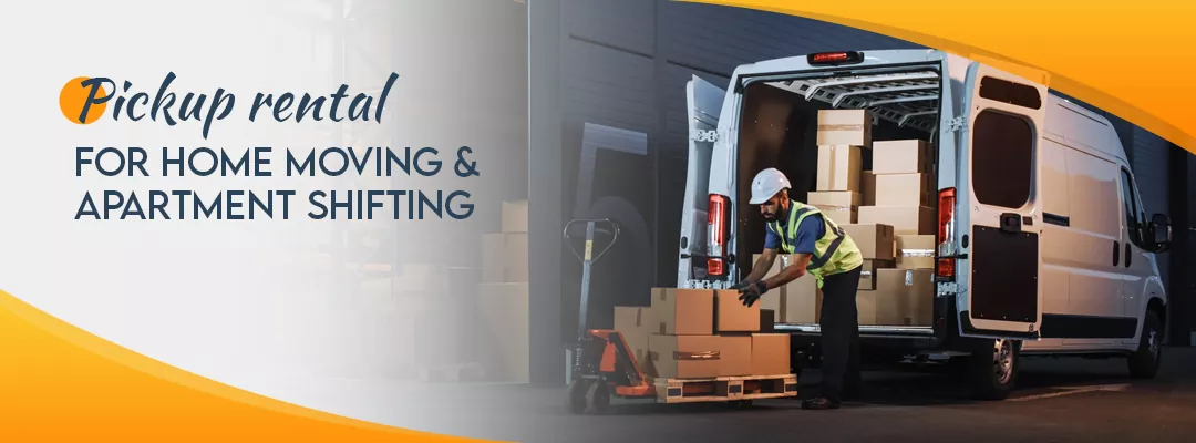 Pickup rental for Home Moving & Apartment Shifting