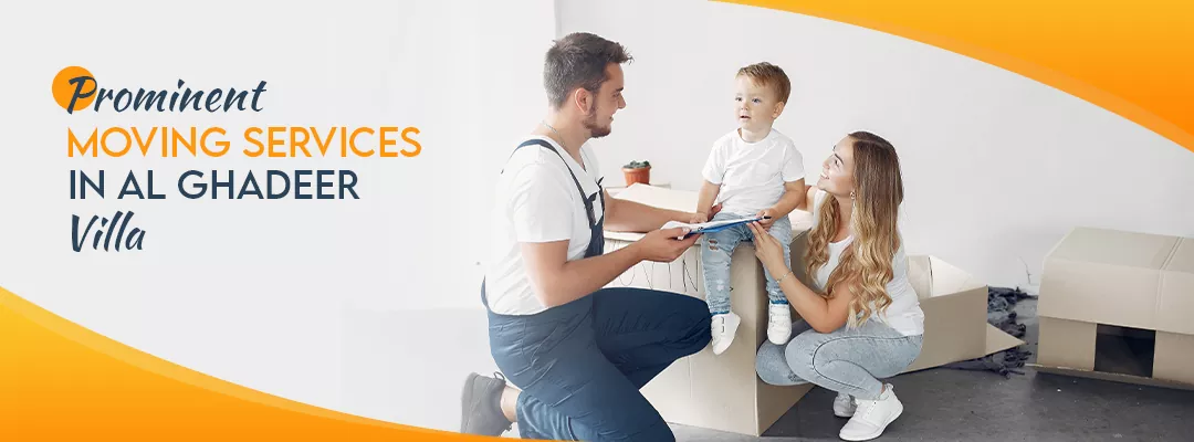 Prominent Moving Services in Al Ghadeer Villa