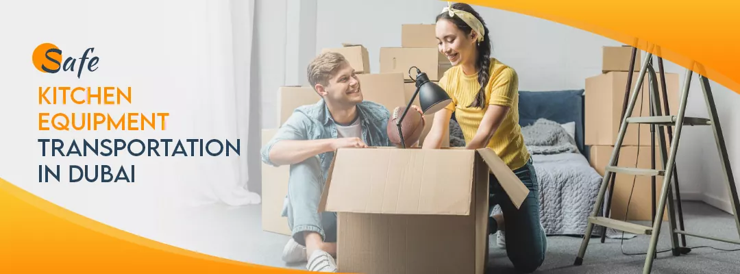 Safe Kitchen Equipment Transportation in Dubai