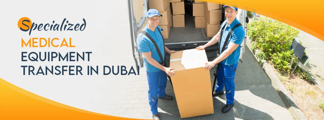 Choose Us As Specialized Medical Equipment Transfer in Dubai