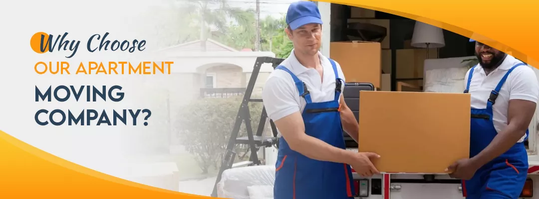 Why Choose Our Apartment Moving Company?