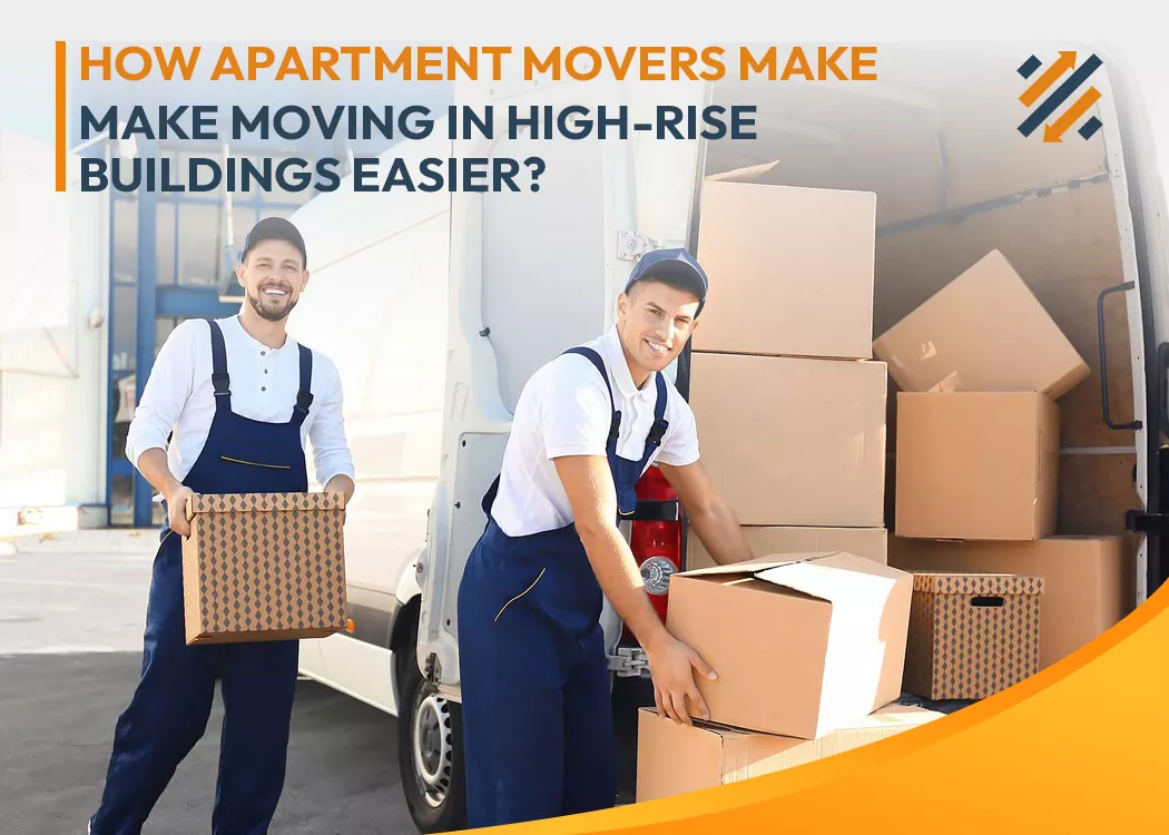 How apartment movers make moving in high-rise buildings easier?
