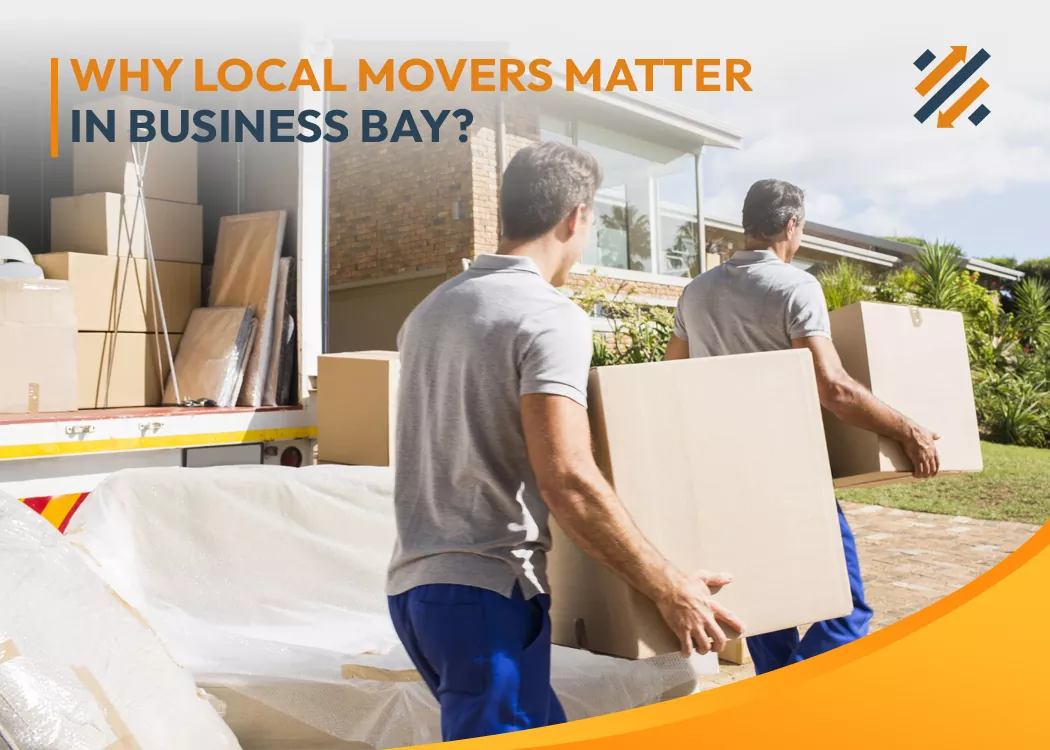 Why local movers matter in business Bay?