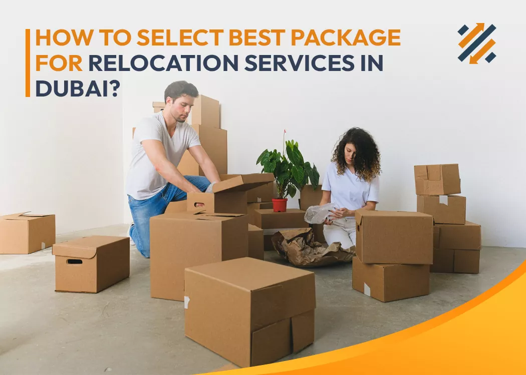 How To Select Best Package for Relocation Services in Dubai?
